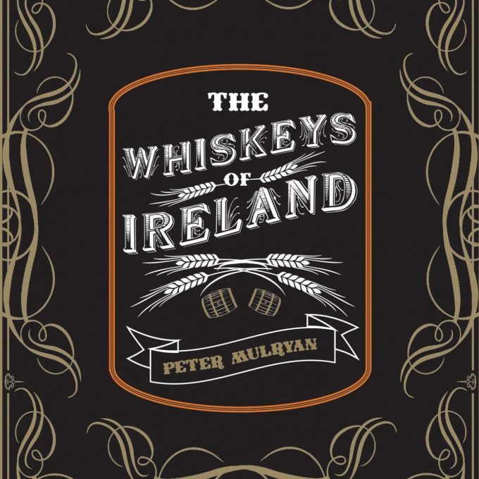 The Whiskeys of Ireland by Peter Mulryan