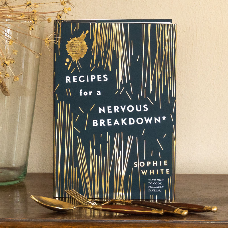 Recipes for a Nervous Breakdown by Sophie White